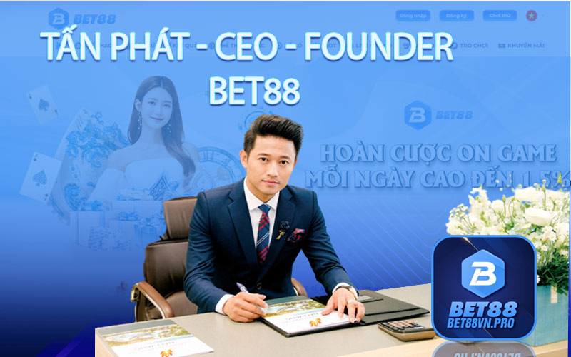 Tấn Phát - CEO - Founder Bet88